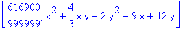 [616900/999999, x^2+4/3*x*y-2*y^2-9*x+12*y]
